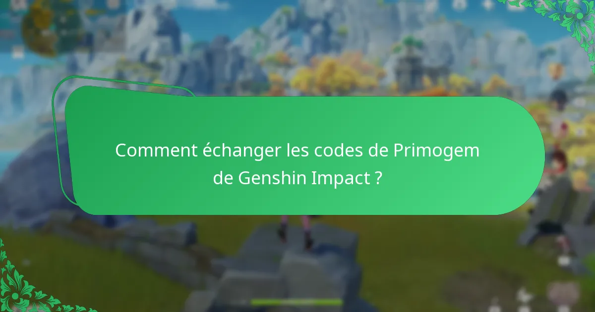 Comment échanger les codes de Primogem de Genshin Impact ?