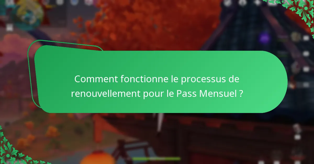 Comment fonctionne le processus de renouvellement pour le Pass Mensuel ?