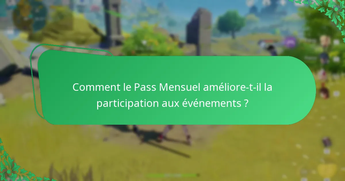 Comment le Pass Mensuel améliore-t-il la participation aux événements ?