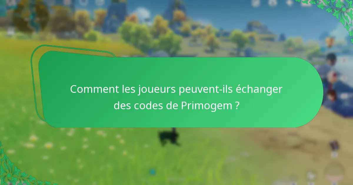 Comment les joueurs peuvent-ils échanger des codes de Primogem ?
