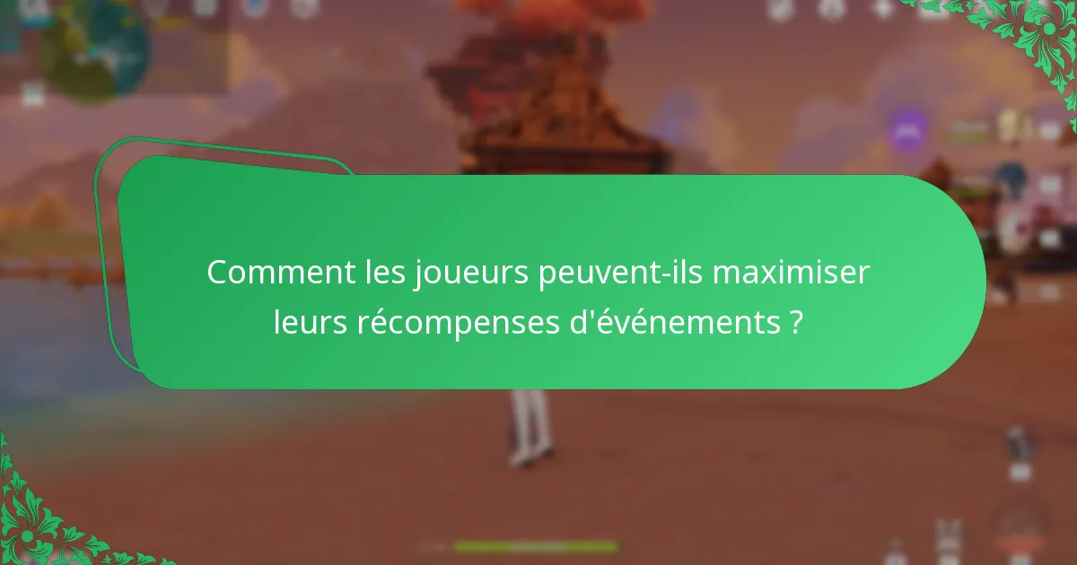 Comment les joueurs peuvent-ils maximiser leurs récompenses d’événements ?
