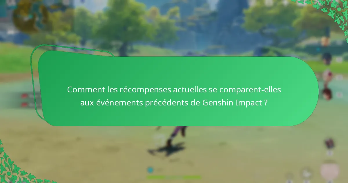 Comment les récompenses actuelles se comparent-elles aux événements précédents de Genshin Impact ?