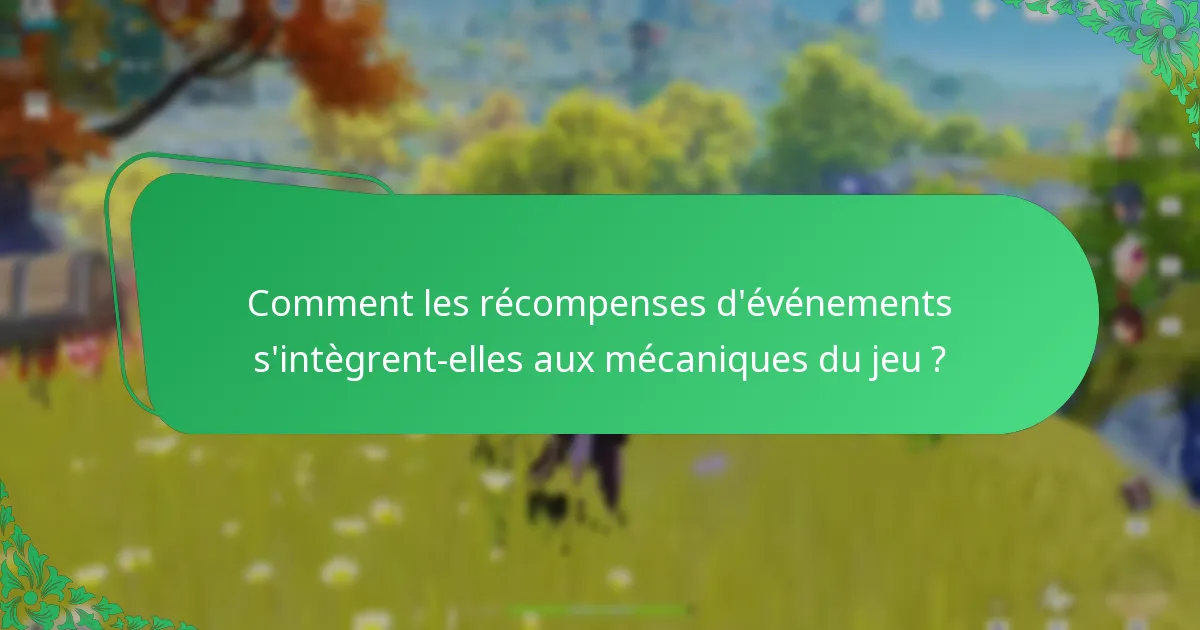 Comment les récompenses d’événements s’intègrent-elles aux mécaniques du jeu ?