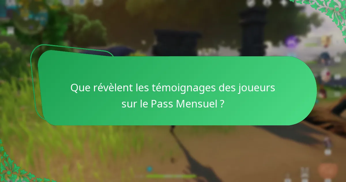 Que révèlent les témoignages des joueurs sur le Pass Mensuel ?