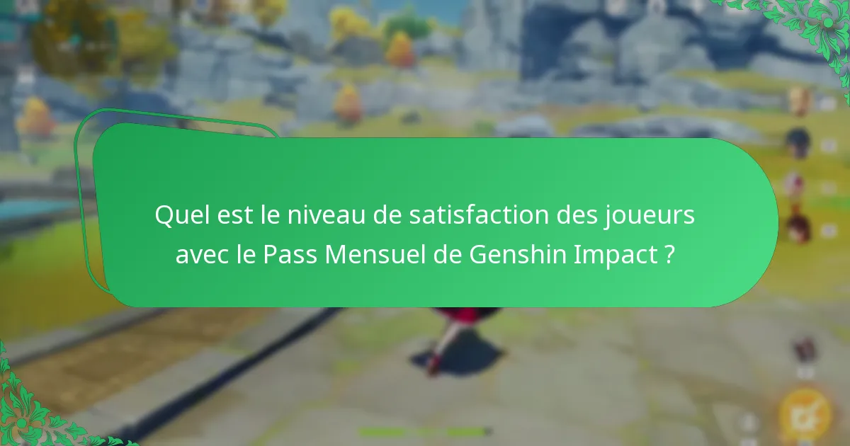 Quel est le niveau de satisfaction des joueurs avec le Pass Mensuel de Genshin Impact ?