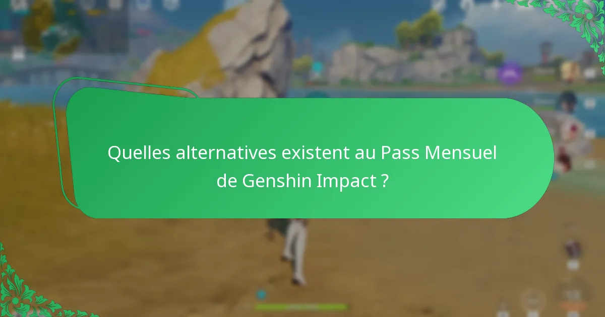 Quelles alternatives existent au Pass Mensuel de Genshin Impact ?