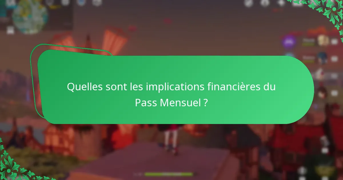 Quelles sont les implications financières du Pass Mensuel ?