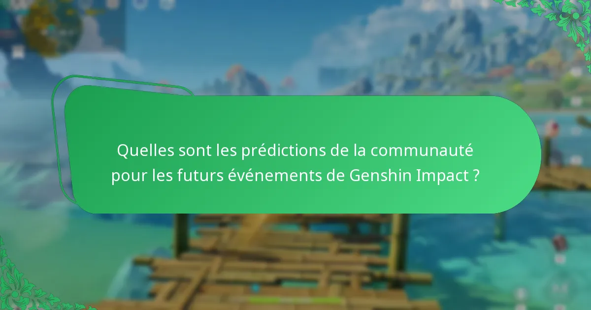 Quelles sont les prédictions de la communauté pour les futurs événements de Genshin Impact ?