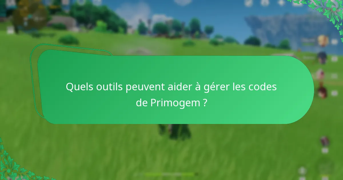 Quels outils peuvent aider à gérer les codes de Primogem ?
